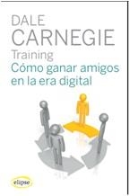Cómo ganar amigos en la era digital | 9788493856557 | Carnegie, Dale