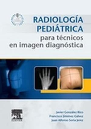 Radiología pediátrica para técnicos en imagen diagnóstica + acceso web | 9788490229309 | González Rico, Javier;Jiménez Gálvez, Francisco;Soria Jerez, Juan Alfonso