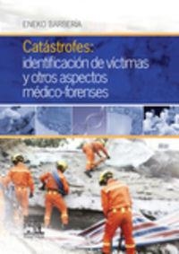 Catástrofes: identificación de víctimas y otros aspectos médico-forenses | 9788490228289 | Barbería Marcalain, Eneko