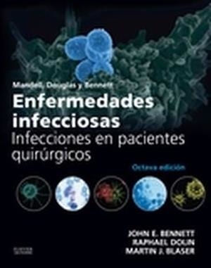 Mandell, Douglas y Bennett. Enfermedades infecciosas. Infecciones en pacientes quirúrgicos (8ª ed.) | 9788490229248 | Bennett, John E.;Dolin, Raphael;Blaser, Martin J.