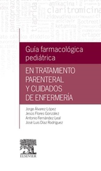 Guía farmacológica pediátrica en tratamiento parenteral y cuidados de enfermería | 9788490229286 | Álvarez López, Jorge;Flores González, Jesús;Fernández Leal, Antonio;Díaz Rodríguez, José Luis