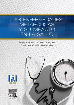 Las enfermedades metabólicas y su impacto en la salud | 9788490225981 | Corona, Aleph;Castillo Hernández, José Luis