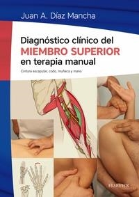 Diagnóstico clínico del miembro superior en terapia manual | 9788491130499 | Díaz Mancha, Juan Antonio