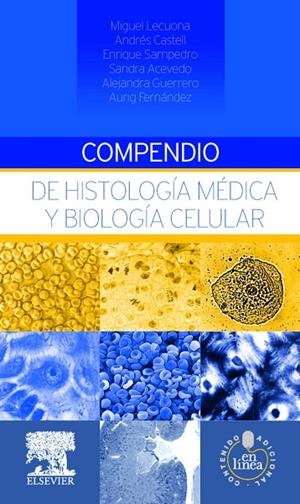 Compendio de histología médica y biología celular + StudentConsult en español | 9788490228814 | Lecuona Rodríguez, Miguel;Castell Rodríguez, Andrés;Sampedro Carrillo, Enrique;Acevedo Nava, Sandra;