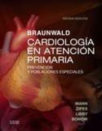 Braunwald. Cardiología en atención primaria (10ª ed.) | 9788490229293 | Mann, Douglas L.;Zipes, Douglas P.;Libby, Peter;Bonow, Robert O.