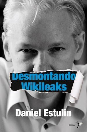 Desmontando Wikileaks | 9788484531937 | Estulin, Daniel
