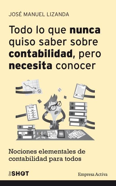 Todo lo que nunca quiso saber sobre contabilidad pero necesita conocer | 9788492921188 | Lizanda Cuevas, José Manuel