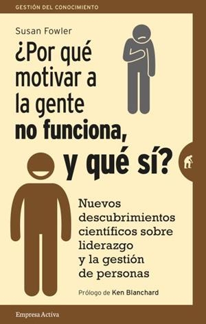 ¿Por qué motivar a la gente no funciona, y qué sí? | 9788492921522 | FOWLER, SUSAN