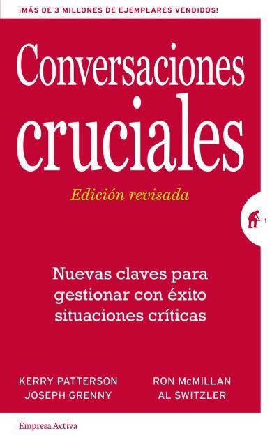 Conversaciones Cruciales - Edición revisada | 9788492921379 | Patterson, Kerry;Grenny, Joseph;McMillan, Ron;Switzler, Al