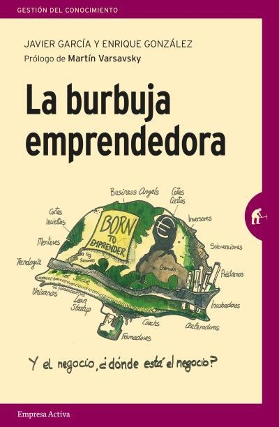 La burbuja emprendedora | 9788492921805 | GARCÍA, JAVIER;GONZÁLEZ ARBUÉS, ENRIQUE