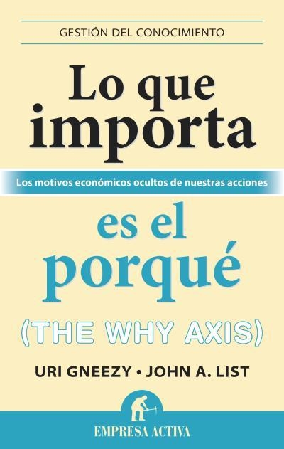 Lo que importa es el porqué | 9788492921027 | Gneezy, Uri;List, John