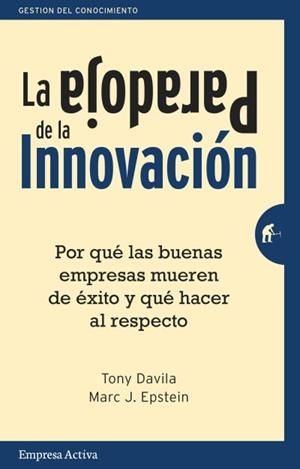 La paradoja de la innovación | 9788492921133 | Epstein, Marc J.;Davila, Tony