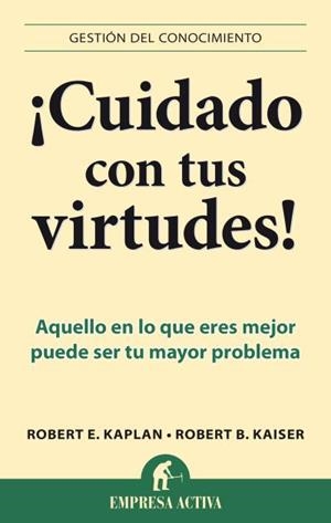¡Cuidado con tus virtudes! | 9788496627758 | Kaplan, Robert E.;Kaiser, Robert B.