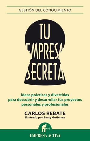 Tu empresa secreta | 9788492921119 | Rebate, Carlos;Gutiérrez Gómez, Santiago