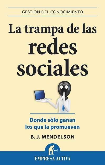 La trampa de las redes sociales | 9788496627598 | Mendelson, B. J.