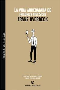 La vida arrebatada de Friedrich Nietzsche | 9788493637484 | Franz Overbeck