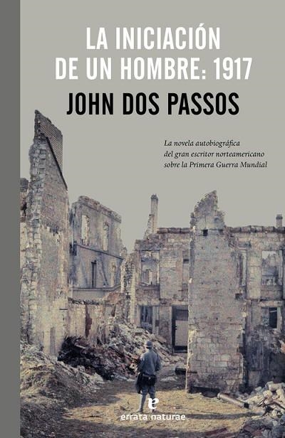 La iniciación de un hombre: 1917 | 9788415217626 | Dos Passos, John