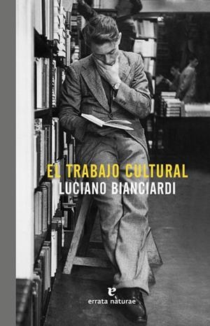 El trabajo cultural | 9788416544448 | Bianciardi, Luciano