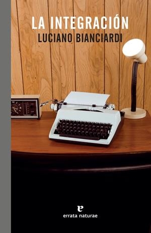 La integración | 9788416544622 | Bianciardi, Luciano