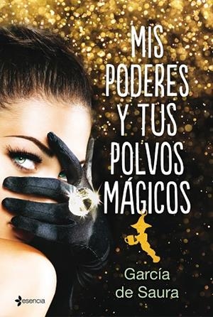 Mis poderes y tus polvos mágicos | 9788408192329 | García de Saura