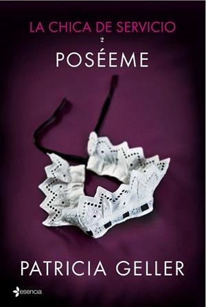 La chica de servicio, 2. Poséeme | 9788408132370 | Geller, Patricia