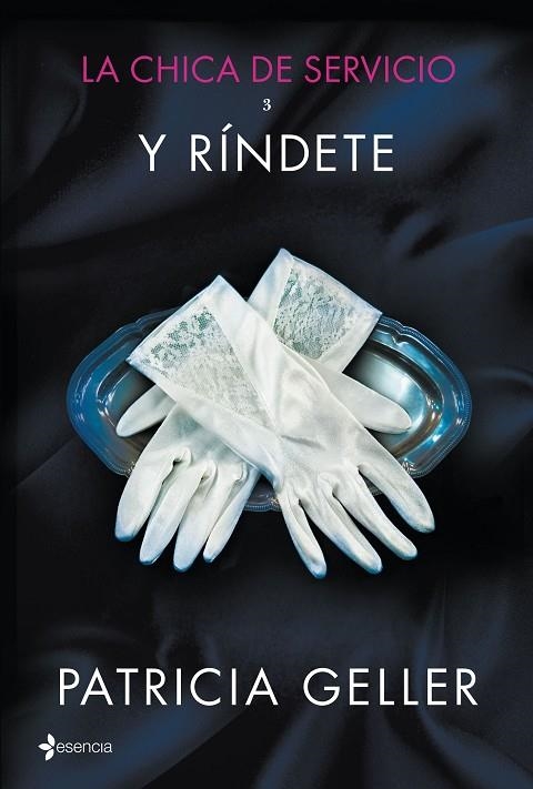 La chica de servicio, 3. Y ríndete | 9788408135227 | Geller, Patricia