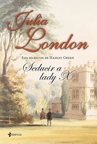 Los secretos de Hadley Green. Seducir a lady X | 9788408112983 | London, Julia