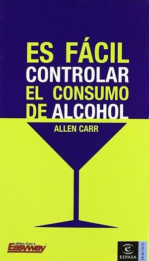 Es fácil controlar el consumo de alcohol | 9788467020137 | Carr, Allen