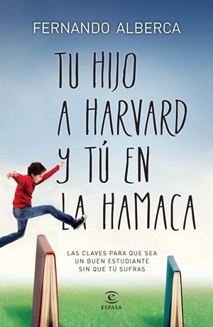 Tu hijo a Harvard y tú en la hamaca | 9788467040418 | Alberca, Fernando