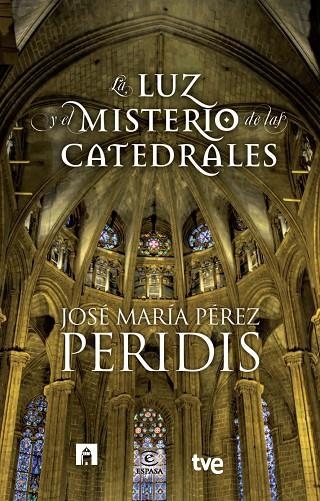 La luz y el misterio de las catedrales | 9788467007831 | Peridis;RTVE