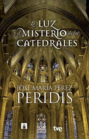 La luz y el misterio de las catedrales | 9788467007831 | Peridis;RTVE
