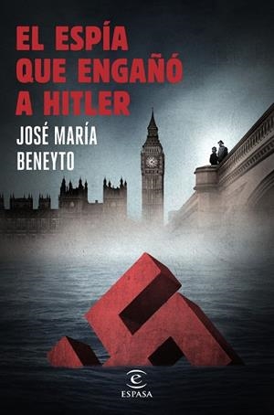 El espía que engañó a Hitler | 9788467047271 | Beneyto, José María
