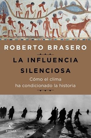 La influencia silenciosa. Cómo el clima ha condicionado la historia | 9788467050165 | Brasero, Roberto