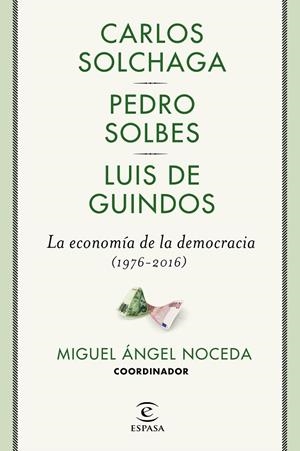 La economía de la democracia (1976-2016) | 9788467049473 | Noceda, Miguel Ángel;Solbes, Pedro;Guindos, Luis de;Solchaga, Carlos
