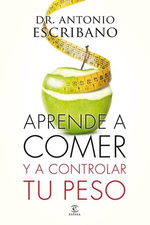 Aprende a comer y a controlar tu peso | 9788467043358 | Dr. Antonio Escribano