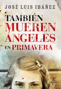 También mueren ángeles en primavera | 9788467030587 | Ibáñez, José Luis