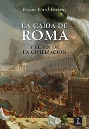 La caída de Roma y el fin de la civilización | 9788467023633 | Perkins, Bryan-Ward