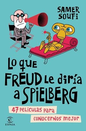 Lo que Freud le diría a Spielberg | 9788467044713 | Samer Soufi