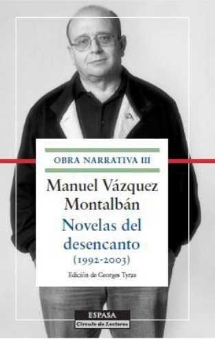 Novelas del desencanto Obra narrativa III | 9788467045949 | Vázquez Montalbán, Manuel