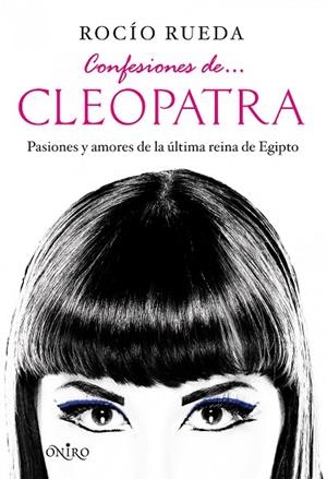 Confesiones de... Cleopatra | 9788497545990 | Rueda, Rocío