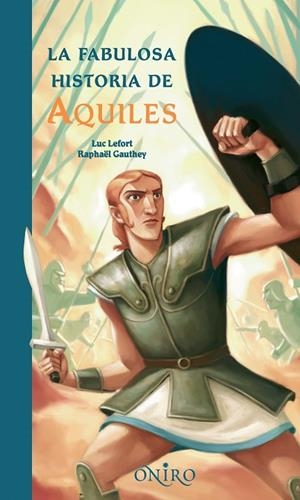 LA FABULOSA HISTORIA DE AQUILES | 9788497543972 | Lefort, Luc