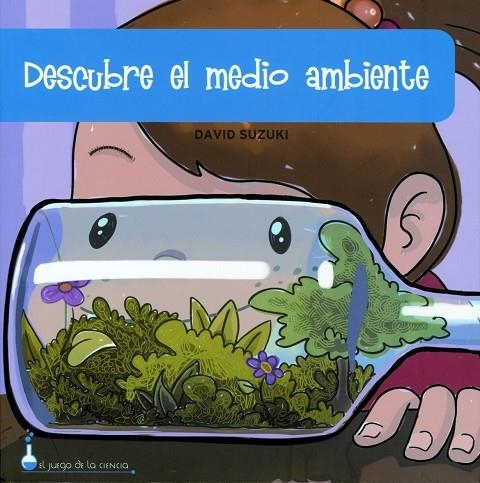 DESCUBRE EL MEDIO AMBIENTE | 9788497540483 | Suzuki, David
