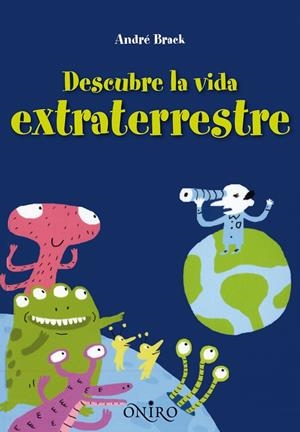 Descubre la vida extraterrestre | 9788497545105 | Brack, André