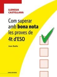 Com superar amb bona nota les proves de 4T d'ESO- Llengua castellana | 9788497664974 | Badia Pujol, Joan