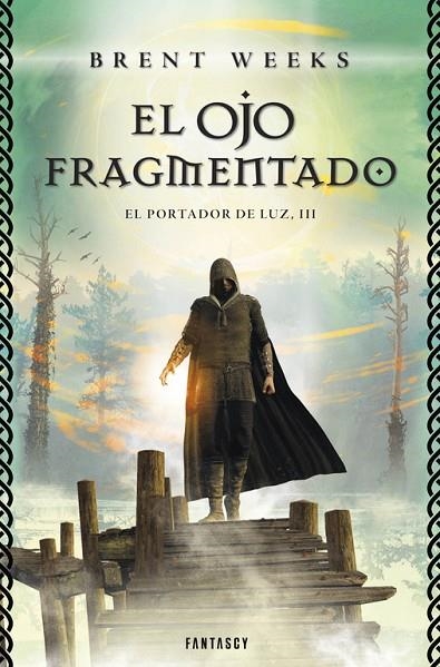 El Ojo Fragmentado (El Portador de Luz 3) | 9788415831143 | Brent Weeks