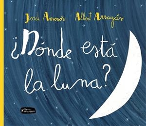 ¿Dónde está la luna? | 9788415518341 | Amenós Álamo, Jordi