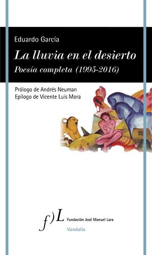 La lluvia en el desierto. Poesía completa  (1995-2016) | 9788415673392 | García, Eduardo