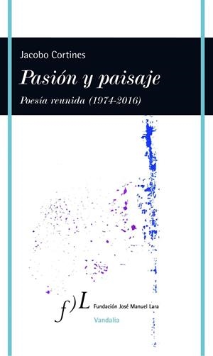 Pasión y paisaje (Poesía reunida, 1974-2016) | 9788415673194 | Cortines, Jacobo