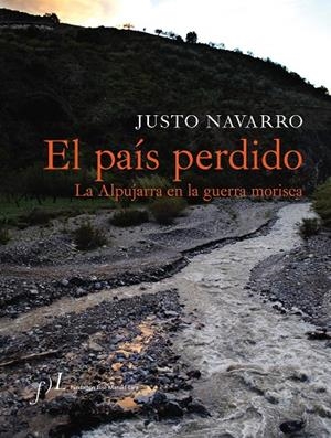 El país perdido. La Apujarra en la guerra morisca | 9788496824232 | Navarro Velilla, Justo