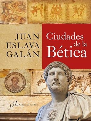Ciudades de la Bética | 9788496824942 | Eslava Galán, Juan
